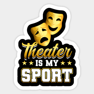 Theater Is My Sport - Theatre Sticker